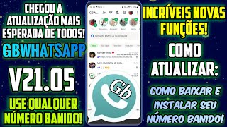 SAIU ATUALIZAÇÃO MAIS ESPERADA GBWHATSAPP V2105 RESOLVIDO USAR NÚMERO BANIDO NOVAS FUNÇÕES [upl. by Calabrese68]