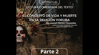 El concepto de Vida y Muerte en la Religión Yoruba Parte 2 [upl. by Stoughton]