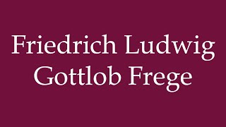 How to Pronounce Friedrich Ludwig Gottlob Frege Correctly in German [upl. by Comfort]