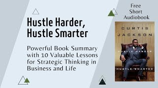 50 Cents quotHustle Harder Hustle Smarterquot Book Summary  Learn and Apply 10 Valuable Lessons in Life [upl. by Ettenhoj351]