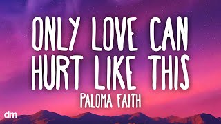 Paloma Faith  Only Love Can Hurt Like This Lyrics [upl. by Yrkcaz127]