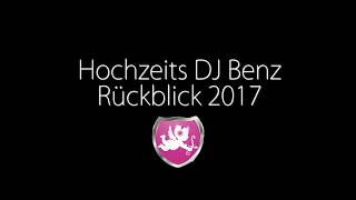 Hochzeits DJ Benz ❤️ Jahresrückblick 2017 [upl. by Bronnie]