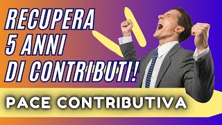 PACE CONTRIBUTIVA recupera 5 anni di periodi privi di contribuzione [upl. by Folger637]