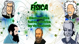 Electrostática fuerza eléctrica y Ley de Coulomb  Teoría Física FCNyCS [upl. by Nyrek660]