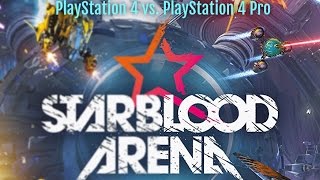 StarBlood Arena  PS4 vs PS4 Pro [upl. by Ariec41]