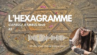 L’Hexagramme  Symbolique amp Méditation [upl. by Minnnie]