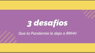 3 desafíos que la pandemia le deja a RRHH [upl. by Adnowat]