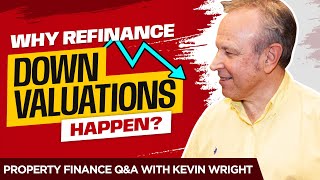 Why Refinance Down Valuations Happen  Property Finance QampA With Kevin Wright [upl. by Pros]