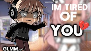 Im tired of YOU 💔 Sad GLMM glmm 💔 Gacha Life Mini Movie 💗 Og 💔 Kinda 13 💔 [upl. by Atirak]