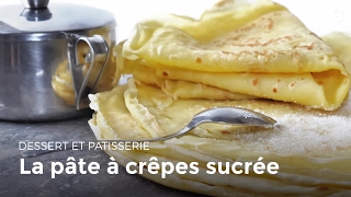 La pâte à crêpes sucrée  Recettes de crêpes [upl. by Greenland]