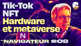 LE NAVIGATEUR 08 TikTok NFT Crypto hardware du Metaverse et IA qui font flipper [upl. by Binni]