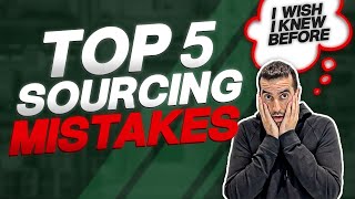 Top 5 Sourcing Mistakes and How to Avoid Them [upl. by Bink]