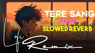 Tere Sang Yaara   SlowedReverb lyrics  Atif Aslam  Indian Lofi Songs  AJ PRODUCTIONlofi [upl. by Yleen]