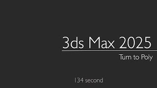 3ds Max 2025 Turn to Poly [upl. by Erdeid568]