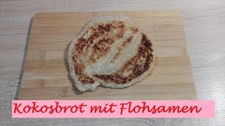 Low Carb Brot  aus der Bratpfanne  Kokosbrot mit Flohsamen  in 3 min feritg [upl. by Ahael322]