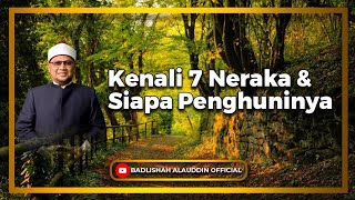 quotKenali 7 Neraka amp Siapa Penghuninyaquot  Ustaz Dato Badli Shah Alauddin [upl. by Eelanaj]