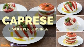 MOZZARELLA E POMODORO 3 MODI ORIGINALI PER SERVIRE LA CAPRESE [upl. by Uyekawa]