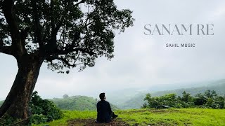 SANAM RE  OFFICIAL COVER SONG  BY SAHIL MUSIC [upl. by Barcus]