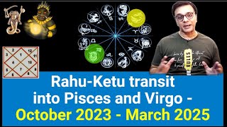 RahuKetu transit into Pisces and Virgo for all Zodiac Rising Signs  October 2023  March 2025 [upl. by Grimonia]