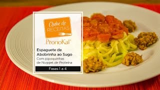 Clube de Receitas PronoKal  Espaguete de Abobrinha ao Sugo com Pipoquinhas de Nugget [upl. by Wie118]