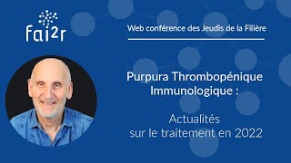 Purpura thrombopénique immunologique  Actualités sur le traitement en 2022 Partie 22 [upl. by Shepard]