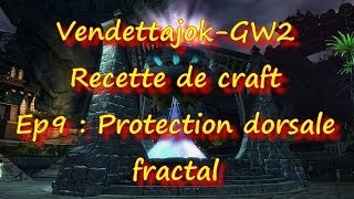 Vendettajok gw2 Recette de craft Ep9  Protection dorsales fractal [upl. by Asirrak]