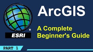 A Complete Beginners Guide to ArcGIS Desktop Part 1 [upl. by Claudy]