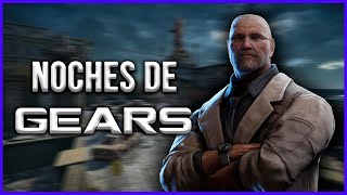 NOCHES DE GEARS OF WAR GRINDEANDO Y PLATICANDO DE LA VIDA [upl. by Rem]