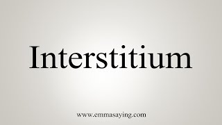 How To Say Interstitium [upl. by Ahsekal578]