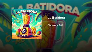 Chocolate MC  La Batidora Audio Oficial [upl. by Eesak]