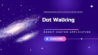 Dot Walking  NeedIt Custom application  ServiceNow application developer [upl. by Iaht]