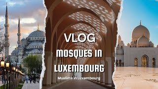 Mosques in Luxembourg a MUST WATCH 🕌  Muslims of Luxembourg [upl. by Yrffej327]