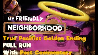 World First My Friendly Neighborhood  True Pacifist Golden Ending  Full Run w Post Commentary [upl. by Kitchen]