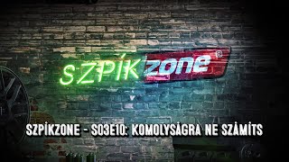 SzpíkZone  S03E10 Komolyságra ne számíts [upl. by Edmonda]