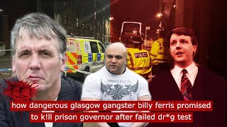 when glasgow gangster billy ferris promised to kll prison governor after failed drg test crime [upl. by Semyaj]