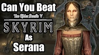 Can You Beat Skyrim As Serana [upl. by Assilak31]