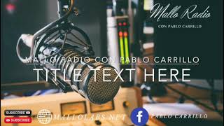 MALLO RADIO CON PABLO CARRILLO MAYO423 [upl. by Aldarcy]