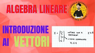 VETTORI  INTRODUZIONE  Algebra Lineare [upl. by Hardigg]