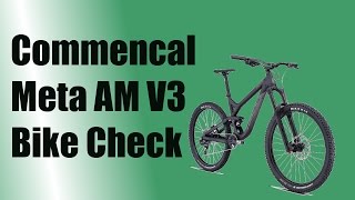 COMMENCAL META AM V3 BIKE CHECK [upl. by Herrmann]