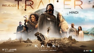 Kalki 2898 AD Release Trailer  Hindi  Prabhas  Amitabh  Kamal Haasan  Deepika  Nag Ashwin [upl. by Aubine432]