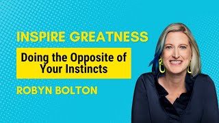 Robyn Bolton on Doing the Opposite of Your Instincts  Inspire Greatness Podcast [upl. by Filberto]