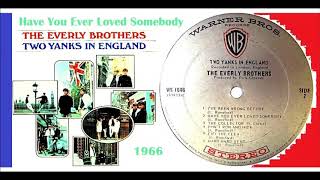 The Everly Brothers  Have You Ever Loved Somebody [upl. by Aluap]