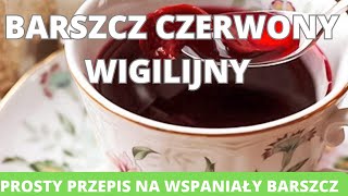 Barszcz czerwony wigilijny Prosty przepis na pyszny barszcz czerwony wigilia barszcz święta [upl. by Kwok]