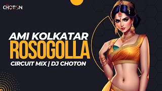 Kolkatar Rossogolla Circuit Mix  Bangla Dance Song  DJ Choton  2024 Circuit Mix [upl. by Leroi]