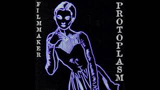 FILMMAKER  PROTOPLASM Full EP [upl. by Amsden]