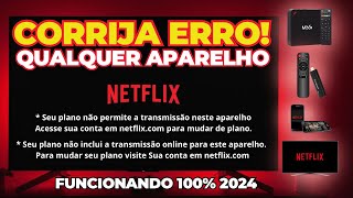 ✅ NETFLIX não pega SEU PLANO NÃO PERMITE A TRANSMISSÃO NESTE APARELHOConfigure qualquer aparelho [upl. by Elsy732]