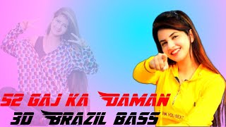 52 gaj ka Daman 3D Brazil bass remix renuka panwarAman jaji [upl. by Philbrook]