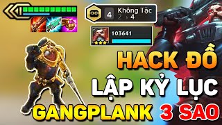 CỰC PHÊ VỚI GANGPLANK 3 SAO  4 KHÔNG TẶC  XÁC LẬP KỶ LỤC BUG ĐỒ NHIỀU NHẤT VỚI KHÔNG TẶC LÀ ĐÂY [upl. by Ennayelhsa118]