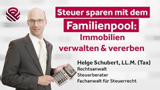 Steuern sparen im Familienpool Immobilien verwalten und vererben [upl. by Oloap]