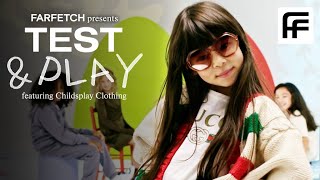 Test And Play With Childsplay Clothing  Test Drive  FARFETCH [upl. by Fogel583]